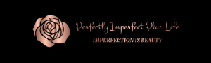 Perfectly Imperfect Plus Life